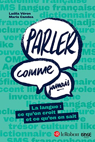 Parler comme jamais - La langue : ce qu'on croit et ce qu'on en sait von LE ROBERT