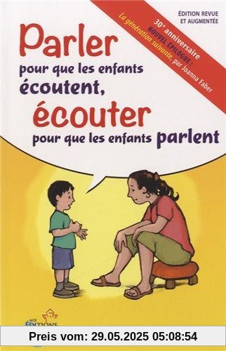 Parler pour que les enfants écoutent, écouter pour que les enfants parlent Parler pour que les enfants écoutent, écouter pour que les enfants parlent