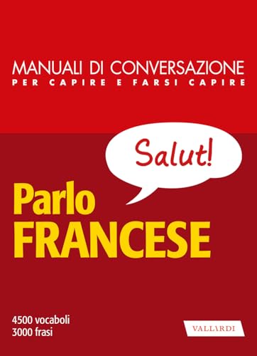 Parlo francese. Manuale di conversazione per capire e farsi capire. Nuova ediz. (Manuali di conversazione) von Vallardi A.
