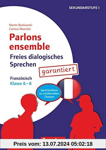 Parlons ensemble: Klasse 6-8 - Freies dialogisches Sprechen garantiert! - Französisch: Kopiervorlagen