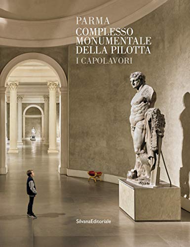 Parma. Complesso monumentale della Pilotta. I capolavori (Guide)
