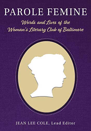 Parole Femine: Words and Lives of the Woman's Literary Club of Baltimore Parole Femine: Words and Lives of the Woman's Literary Club of Baltimore von Apprentice House