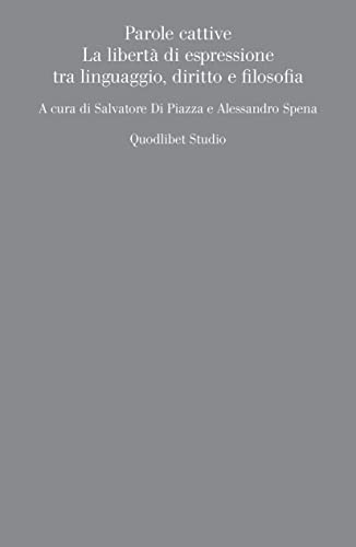 Parole cattive. La libertà di espressione tra linguaggio, diritto e filosofia (Quodlibet studio. Filosofia del linguaggio) von Quodlibet