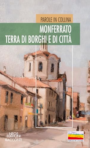 Parole in collina. Monferrato terra di borghi e di città. Dalle parole delle discriminazioni ai pericoli delle violenze Parole in collina. Monferrato terra di borghi e di città. Dalle parole delle discriminazioni ai pericoli delle violenze von Neos Edizioni