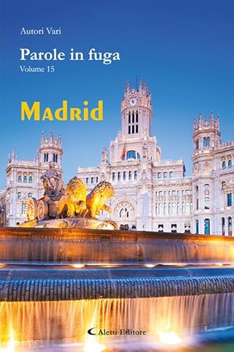 Parole in fuga. Madrid (Vol. 15) (Orizzonti. Poesia) von Aletti editore
