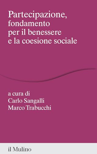 Partecipazione, fondamento per il benessere e la coesione sociale (Percorsi) von Il Mulino