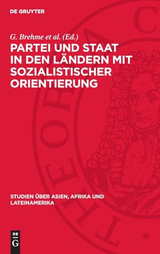 Partei und Staat in den Ländern mit sozialistischer Orientierung (Studien über Asien, Afrika und Lateinamerika) von De Gruyter