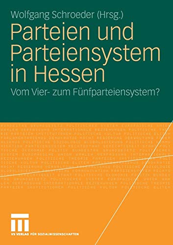 Parteien und Parteiensystem in Hessen: Vom Vier- zum Fünfparteiensystem? von VS Verlag für Sozialwissenschaften