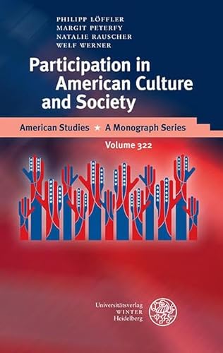Participation in American Culture and Society (American Studies: A Monograph Series) von Universitätsverlag Winter GmbH Heidelberg