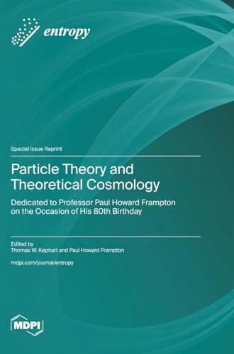 Particle Theory and Theoretical Cosmology: Dedicated to Professor Paul Howard Frampton on the Occasion of His 80th Birthday von MDPI AG