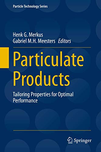 Particulate Products: Tailoring Properties for Optimal Performance (Particle Technology Series, 19, Band 19)