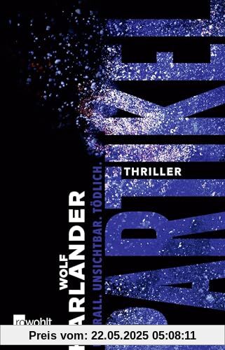 Partikel: Überall. Unsichtbar. Tödlich. | Ein Ökothriller | Vom Bestsellerautor von 42 Grad