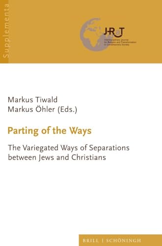 Parting of the Ways: The Variegated Ways of Separations between Jews and Christians (Journal for Religion and Transformation in Contemporary Society - Supplementa, Band 4) von Brill | Schöningh