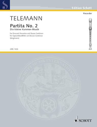 Partita No. 2 in G: Die kleine Cammer-Musik. Sopran-Blockflöte und Basso continuo.: The little Chamber Music. descant recorder and basso continuo. (Edition Schott)