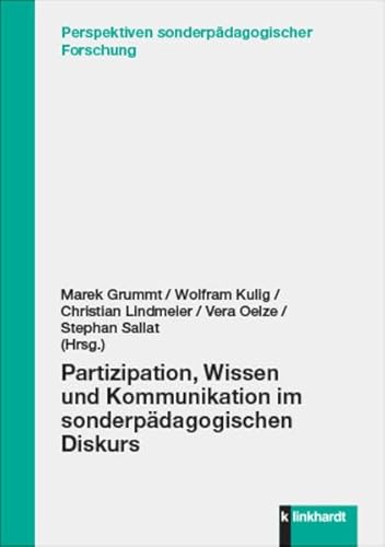 Partizipation, Wissen und Kommunikation im sonderpädagogischen Diskurs (Perspektiven sonderpädagogischer Forschung) von Verlag Julius Klinkhardt GmbH & Co. KG