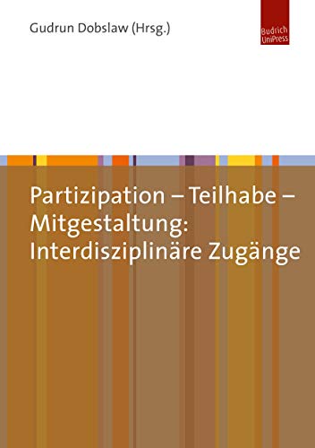 Partizipation - Teilhabe - Mitgestaltung: Interdisziplinäre Zugänge