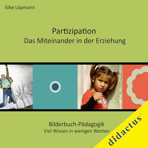 Partizipation - das Miteinander in der Erziehung: Viel Wissen in wenig Worten (Bilderbuch-Pädagogik: Viel Wissen in wenig Worten)