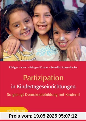 Partizipation in Kindertageseinrichtungen. So gelingt Demokratiebildung mit Kindern! Partizipation in Kindertageseinrichtungen. So gelingt Demokratiebildung mit Kindern!