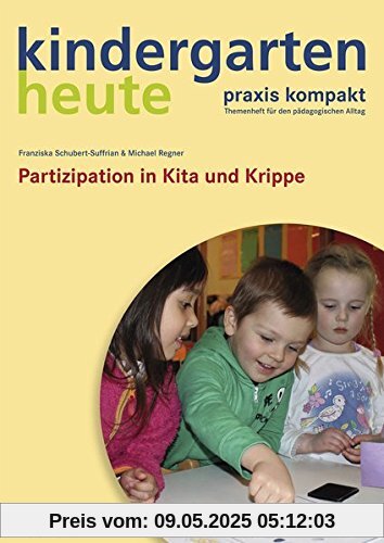 Partizipation in Kita und Krippe (kindergarten heute. praxis kompakt)