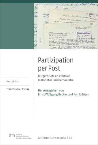 Partizipation per Post: Bürgerbriefe an Politiker in Diktatur und Demokratie (Zeithistorische Impulse: Wissenschaftliche Reihe der Stiftung Bundespräsident-Theodor-Heuss-Haus) von Franz Steiner Verlag Wiesbaden gmbh
