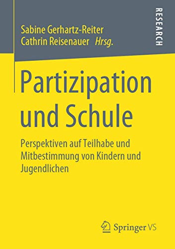 Partizipation und Schule: Perspektiven auf Teilhabe und Mitbestimmung von Kindern und Jugendlichen Partizipation und Schule: Perspektiven auf Teilhabe und Mitbestimmung von Kindern und Jugendlichen