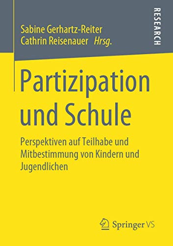 Partizipation und Schule: Perspektiven auf Teilhabe und Mitbestimmung von Kindern und Jugendlichen