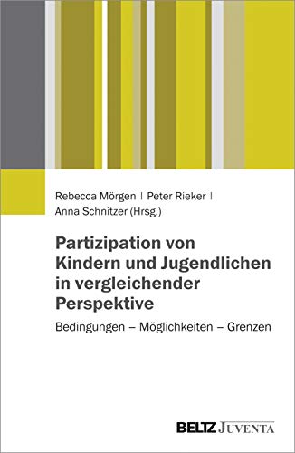 Partizipation von Kindern und Jugendlichen in vergleichender Perspektive: Bedingungen – Möglichkeiten – Grenzen Partizipation von Kindern und Jugendlichen in vergleichender Perspektive: Bedingungen – Möglichkeiten – Grenzen