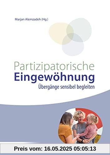 Partizipatorische Eingewöhnung: Übergänge sensibel begleiten