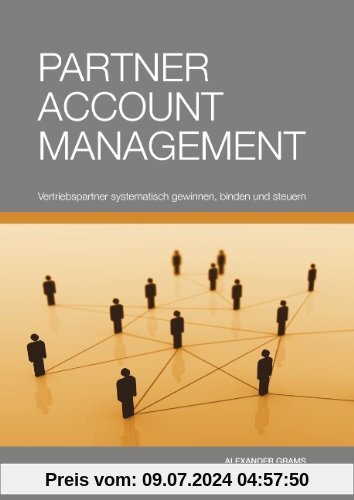 Partner Account Management: Vertriebspartner systematisch gewinnen, binden und steuern