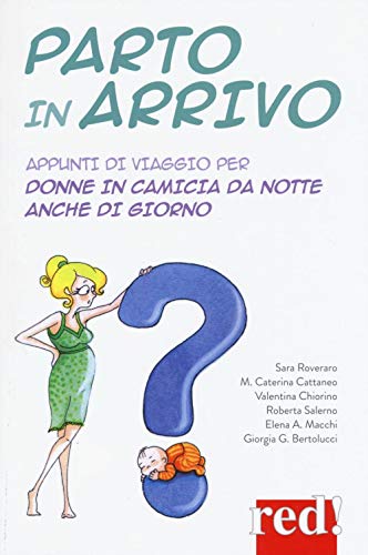 Parto in arrivo. Appunti di viaggio per donne in camicia da notte anche di giorno (Economici di qualità, Band 281)