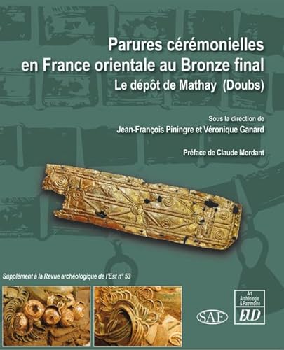 Parures cérémonielles en France orientale au Bronze final: Le dépôt de Mathay (Doubs) von PU DIJON