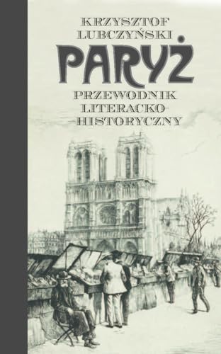 Paryż. Przewodnik literacko-historyczny
