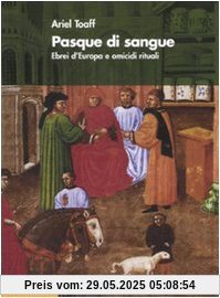 Pasque di sangue. Ebrei d'Europa e omicidi rituali