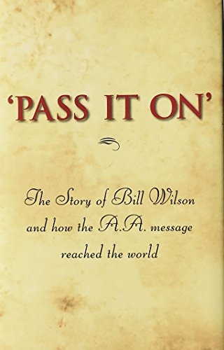 Pass It on: The Story of Bill Wilson and How the A. A. Message Reached the World