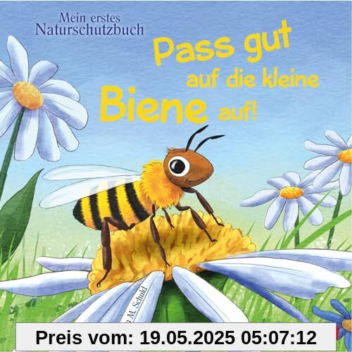 Pass gut auf die kleine Biene auf: Mein erstes Naturschutz-Buch | Nachhaltig produziertes Buch, das Sachwissen spielerisch vermittelt und Empathie für kleine Lebewesen weckt