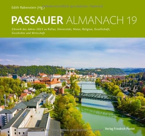 Passauer Almanach 19: Chronik des Jahres 2023 über Gesellschaft, Geschichte, Kunst, Kirche, Natur, Sport, Universität und Wirtschaft von Pustet, Friedrich GmbH
