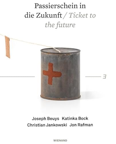 Passierschein in die Zukunft. Joseph Beuys, Katinka Bock, Christian Jankowski, Jon Rafman: Katalog zur Ausstellung im Kunstmuseum Bonn 2021/2022 Passierschein in die Zukunft. Joseph Beuys, Katinka Bock, Christian Jankowski, Jon Rafman: Katalog zur Ausstellung im Kunstmuseum Bonn 2021/2022