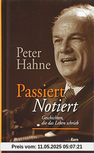 Passiert - notiert: Geschichten, die das Leben schrieb