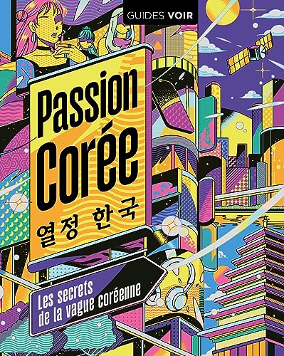 Passion Corée: Tout un pays porté par la vague Hallyu von HACHETTE TOURI