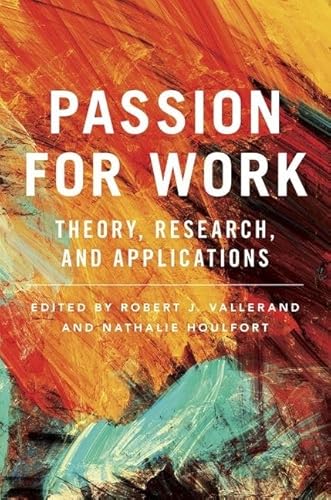 Passion for Work: Theory, Research, and Applications von Oxford University Press, USA