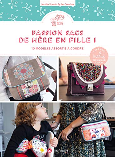 Passion sacs de mère en fille : 10 modèles assortis à coudre: 10 modèles assortis à coudre. Avec patrons grand format