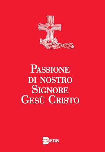 Passione di nostro Signore Gesù Cristo. Ediz. a caratteri grandi (Sussidi per i tempi liturgici) von EDB