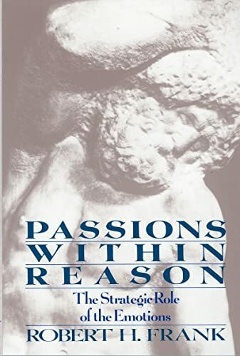 Passions Within Reasons: The Strategic Role of the Emotions