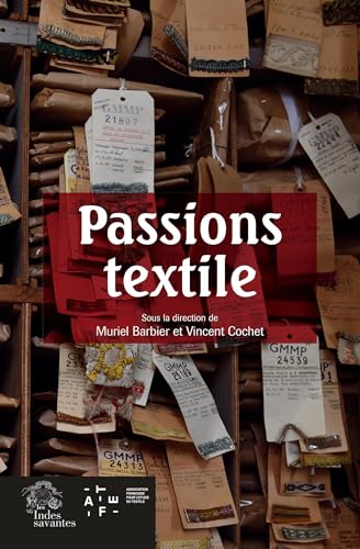 Passions textile: De la création à la collection von INDES SAVANTES