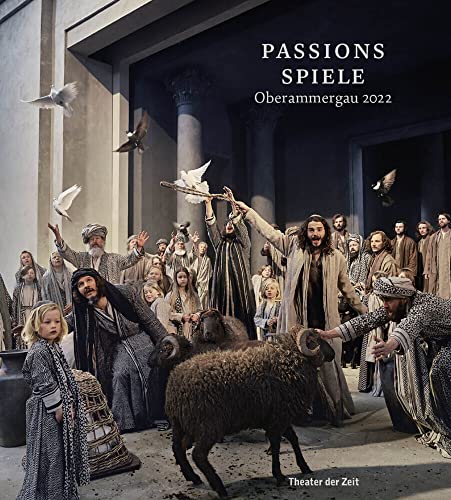 Passionsspiele Oberammergau 2022 von Theater der Zeit