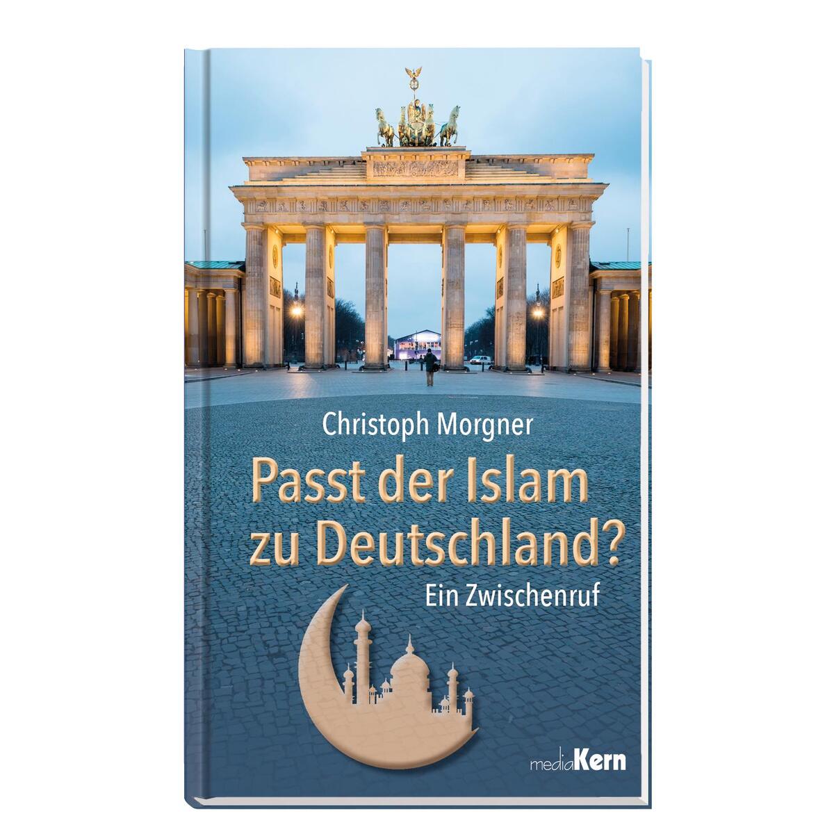 Passt der Islam zu Deutschland? von mediaKern GmbH