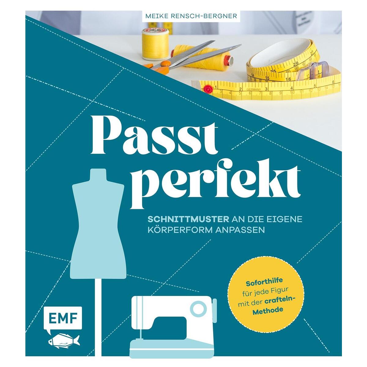 Passt perfekt - Schnittmuster an die eigene Körperform anpassen Passt perfekt - Schnittmuster an die eigene Körperform anpassen von Edition Michael Fischer