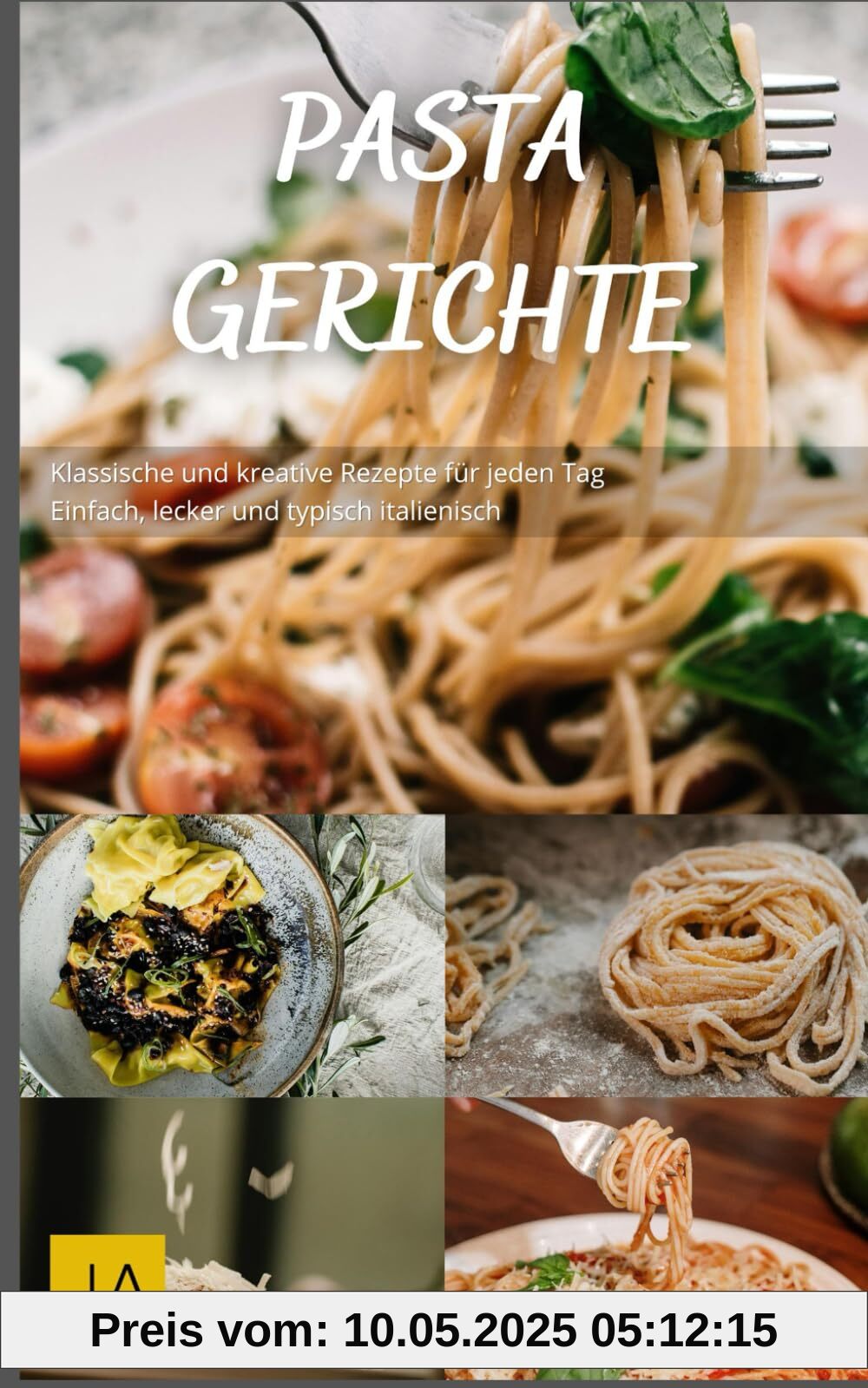 Pasta Gerichte: Klassische und kreative Rezepte für jeden Tag - Einfach, lecker und typisch italienisch Pasta Gerichte: Klassische und kreative Rezepte für jeden Tag - Einfach, lecker und typisch italienisch