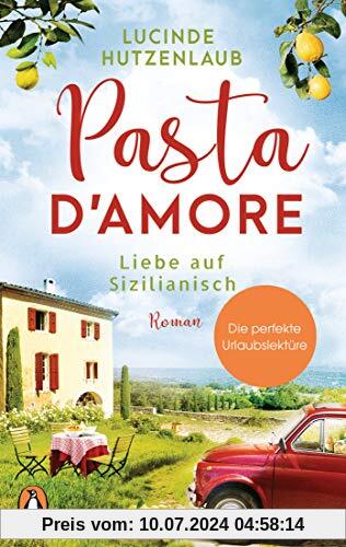 Pasta d’amore - Liebe auf Sizilianisch: Roman
