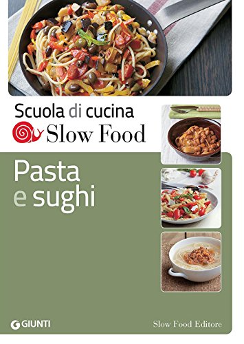 Pasta e sughi (Scuola di cucina Slow Food) von Slow Food